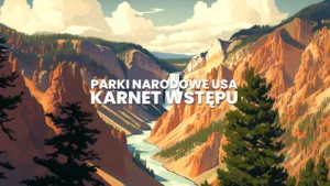 Karnet Wstępu do Parków Narodowych w USA